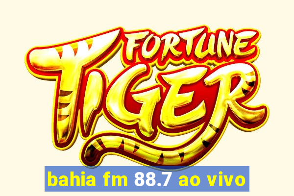 bahia fm 88.7 ao vivo